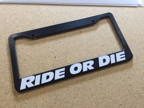 Ride or Die plate frame