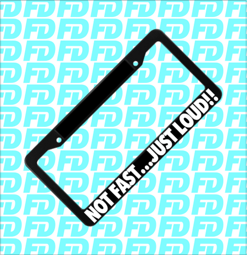 Not fast just loud PLATE FRAME