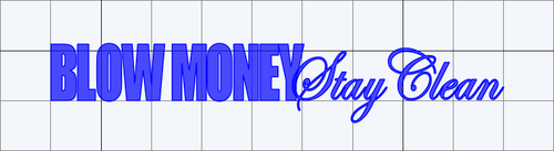 Blow Money Stay Clean