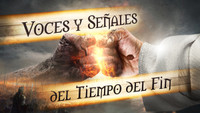 Voces y Señales del Tiempo del Fin