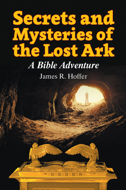 Secrets and Mysteries of the Lost Ark