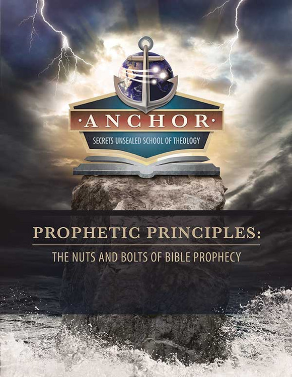 Anchor Class: Prophetic Principles: The Nuts and Bolts of Bible Prophecy