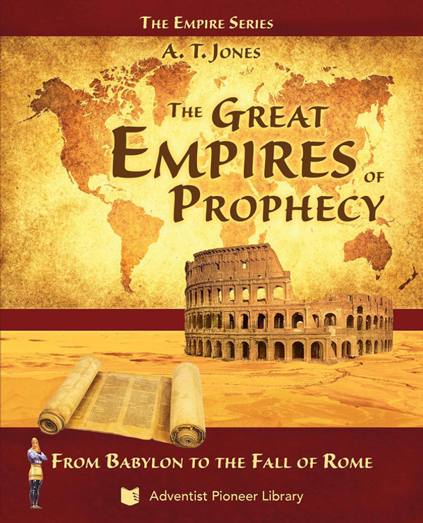 The Great Empires of Prophecy by A.T. Jones