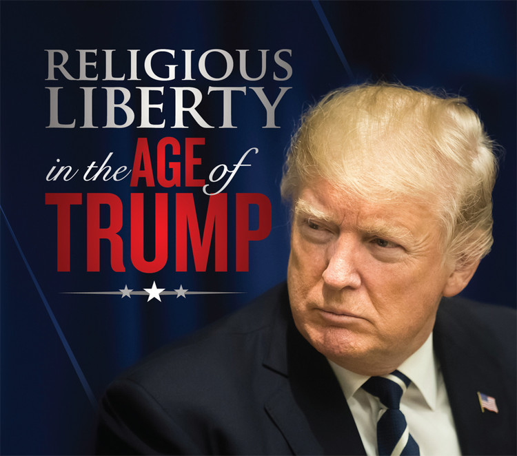 Religious Liberty in the Age of Trump