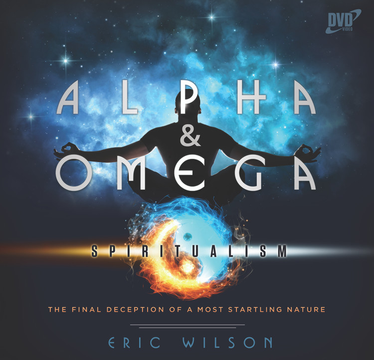 Alpha & Omega: Spiritualism, The Final Deception of a Most Startling Nature