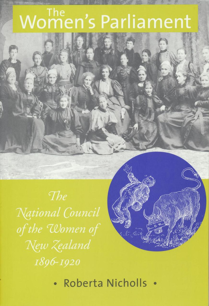 Women's Parliament, The: National Council of the Women of NZ 1896-1920