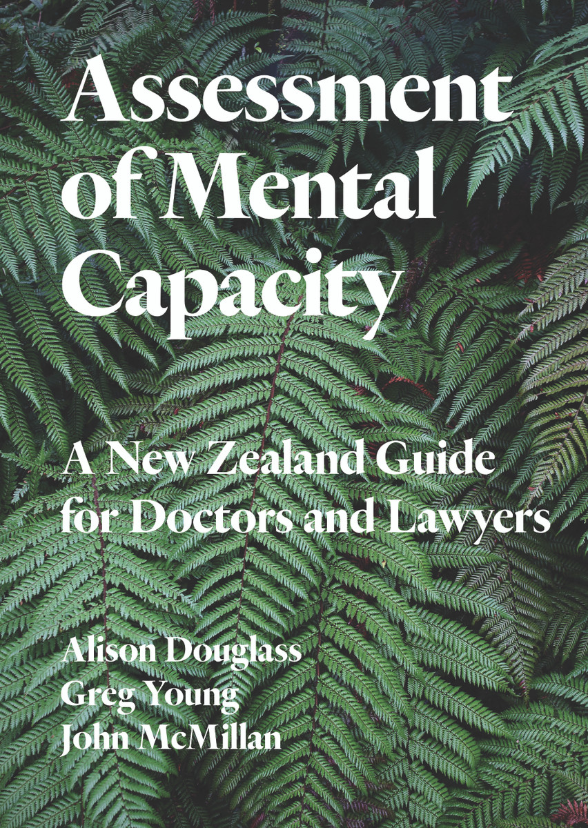 Assessment of Mental Capacity: A New Zealand Guide for Doctors and Lawyers
