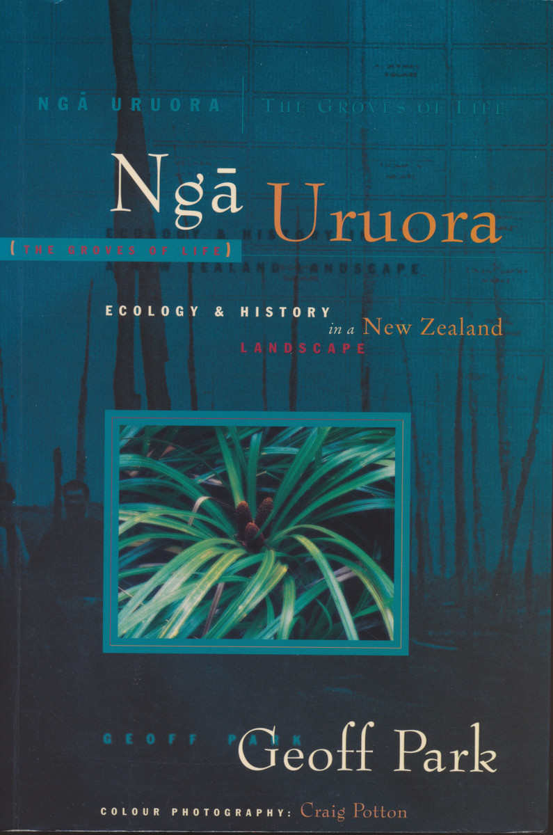 Ngā Uruora: The Groves of Life - Ecology & History in a New Zealand Landscape