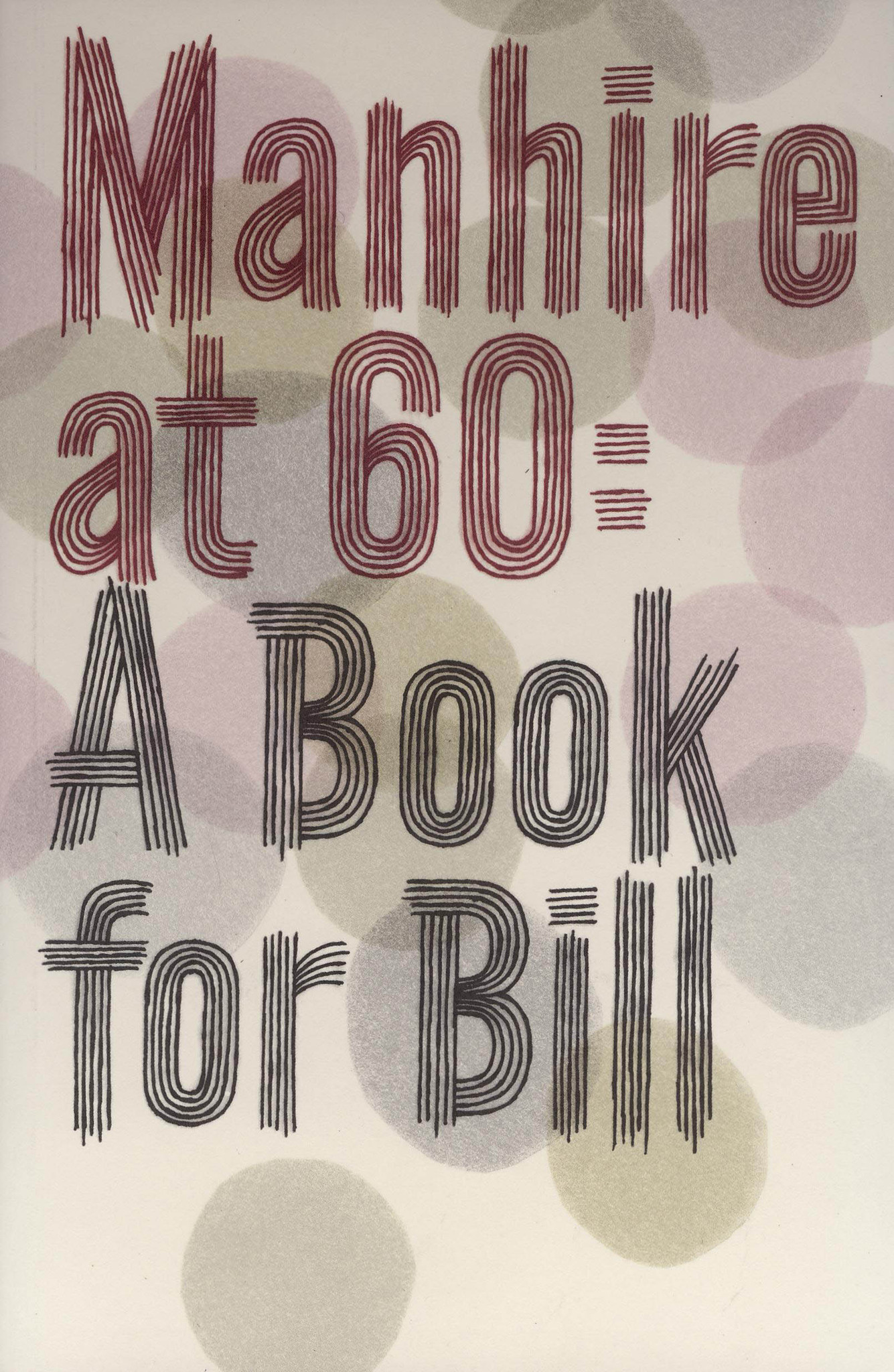 Manhire At 60 A Book For Bill Victoria University Press