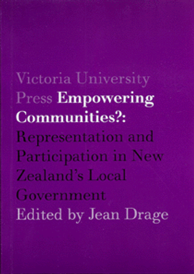 Empowering Communities? : Representation and participation in New Zealand’s Local Government