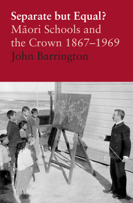 Separate But Equal? Māori Schools and the Crown 1867–1969