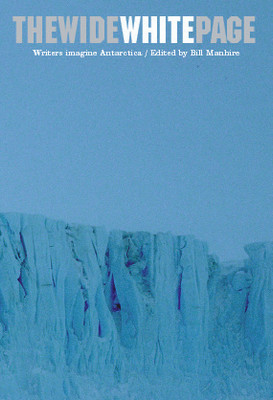 The Wide White Page: Writers Imagine Antarctica