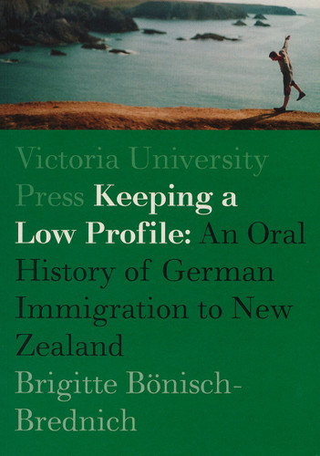 Keeping a Low Profile: An Oral History of German Immigration to New Zealand
