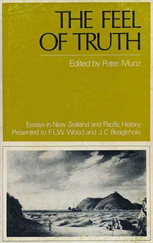 Feel of Truth, The: Essays in New Zealand and Pacific History