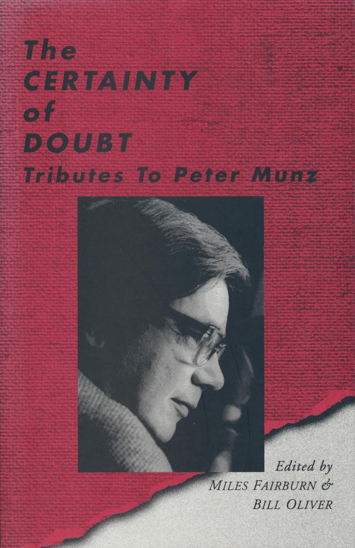 The Certainty of Doubt: Tributes to Peter Munz