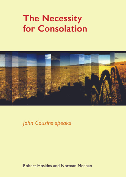 The Necessity for Consolation: John Cousins Speaks