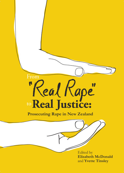 From "Real Rape" to Real Justice: Prosecuting Rape in New Zealand