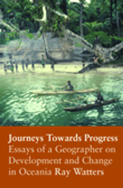 Journeys Towards Progress: Essays of a Geographer On Development and Change in Oceania