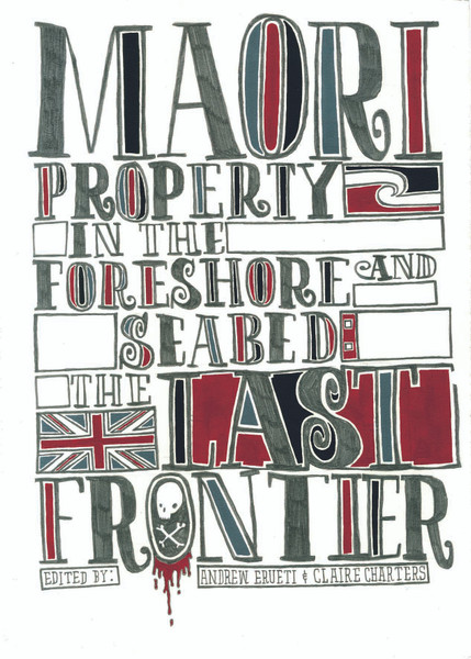 Maori Property in the Foreshore and Seabed: The Last Frontier