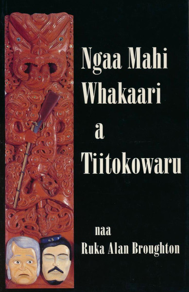 Ngaa Mahi Whakaari a Tiitokowaru (hardback)