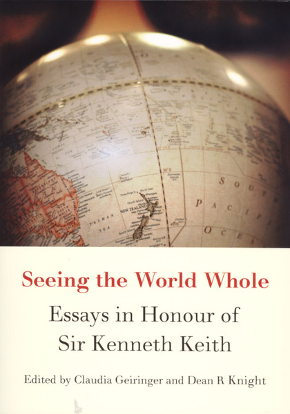 Seeing the World Whole: Essays in Honour of Sir Kenneth Keith