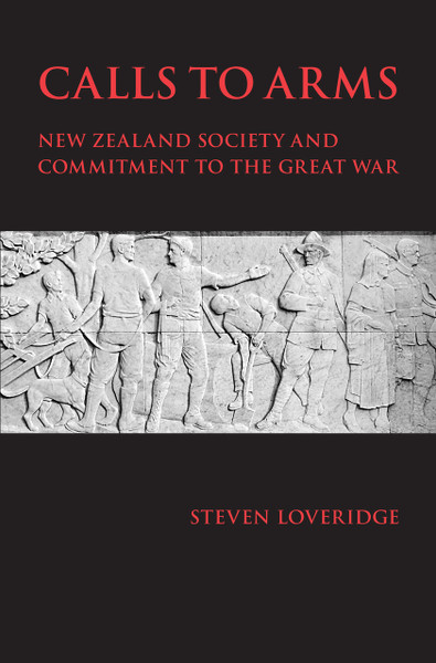 Calls to Arms: New Zealand Society and Commitment to the Great War