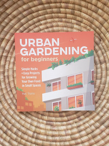 Urban Gardening for Beginners by Marc Thoma Urban Gardening for Beginners by Marc Thoma