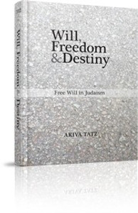 Will Freedom and Destiny - Rabbi A Tatz Will Freedom and Destiny - Rabbi A Tatz