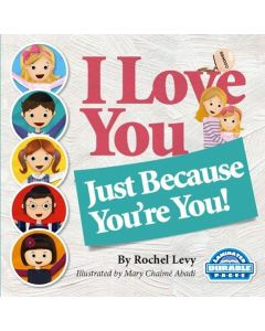 I Love You, Just Because You're You! I Love You, Just Because You're You!