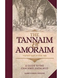  The Tannaim and Amoraim - a guide to the Chachmei Hatalmud
