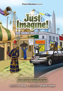 Just Imagine! The Purim story today  Just Imagine! The Purim story today
