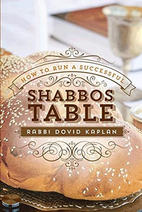 How to Run a Successful Shabbos Table How to Run a Successful Shabbos Table