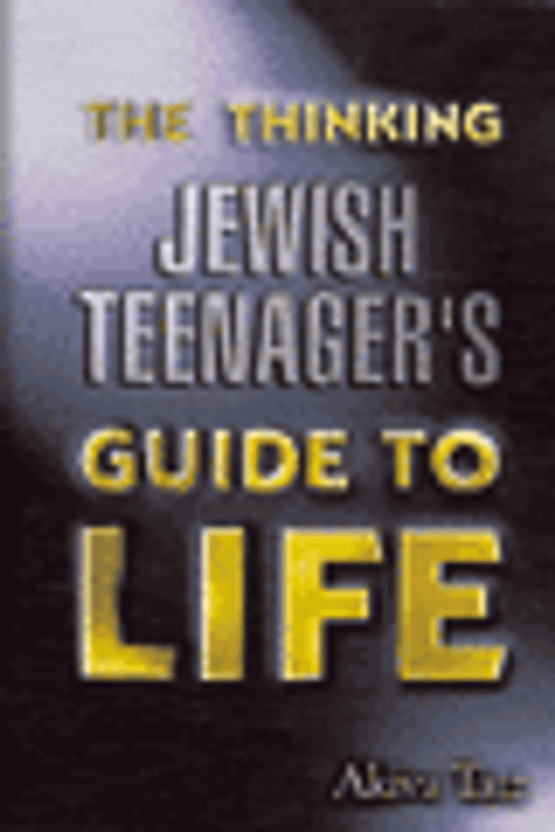 The Thinking Jewish Teenager's Guide to Life