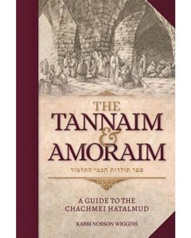  The Tannaim and Amoraim - a guide to the Chachmei Hatalmud