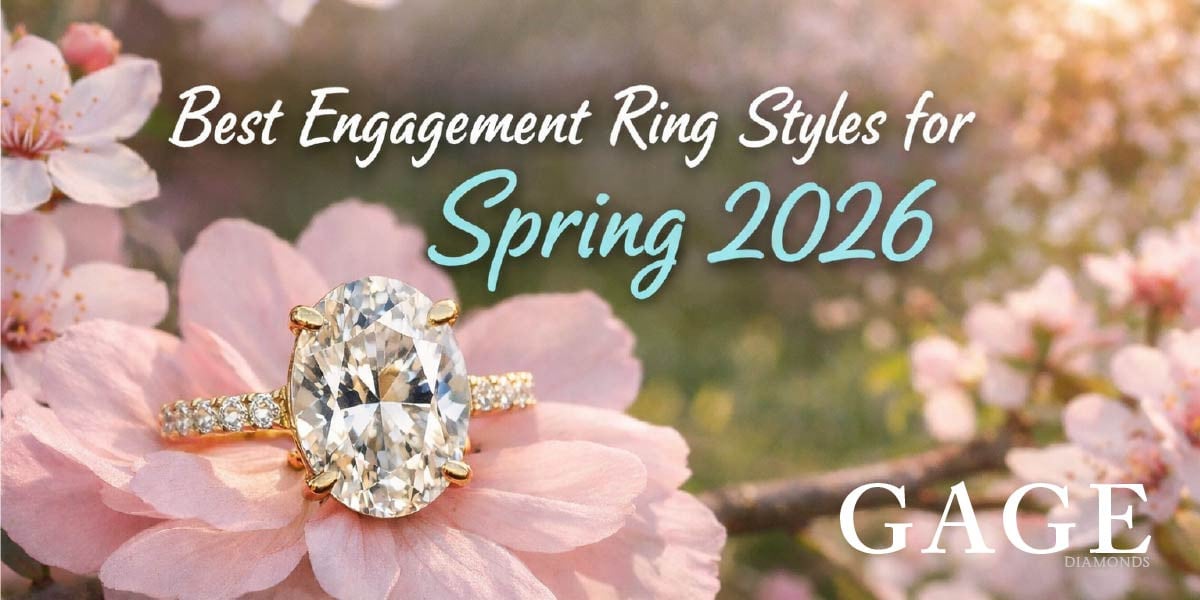 Best Engagement Ring Styles for Spring 2026 | Custom Rings by Gage Diamonds