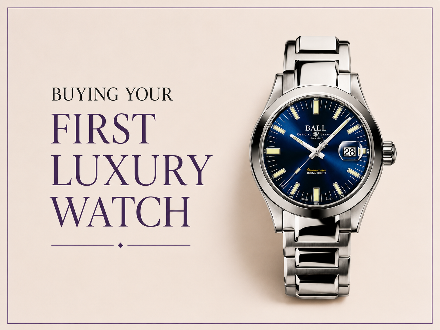Buying Your First Luxury Watch: A Beginner's Guide to Making the Right Investment