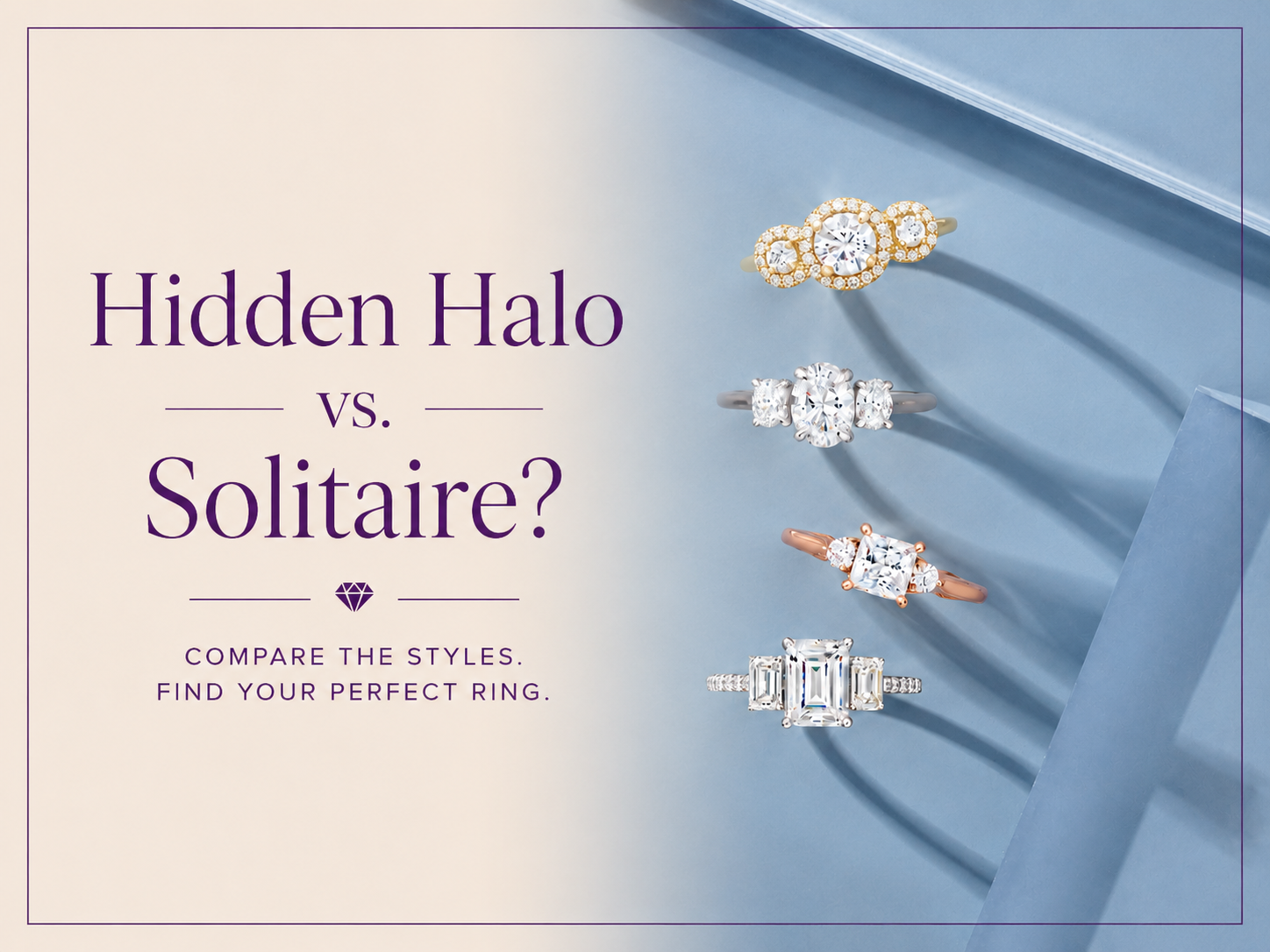 Hidden Halo vs. Solitaire Engagement Rings: Which Style Is Right for You?