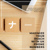 Creatives' Guide to Maximising Reach with UK Phone Numbers