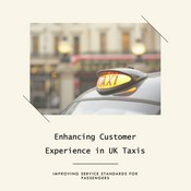 Taxis & Minicabs: Enhancing Customer Experience in the UK