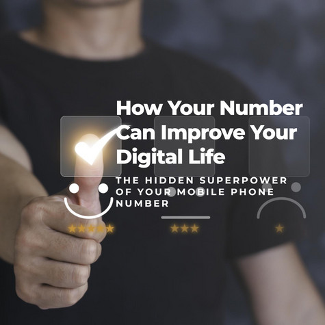 The Hidden Superpower: How Your Mobile Phone Number Can Improve Your Digital Life