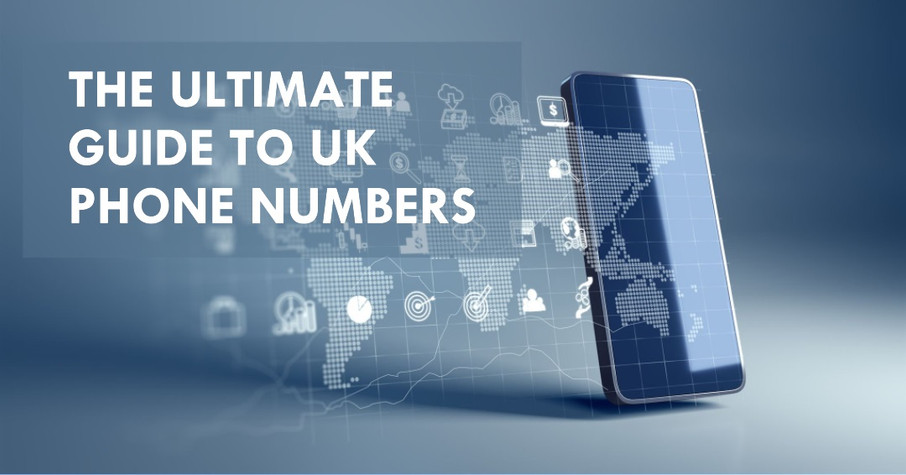 The Ultimate Guide to UK Phone Numbers: Everything You Need to Know