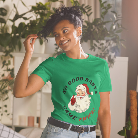 “So Good Santa Came Twice — the ultimate funny Christmas tee.”