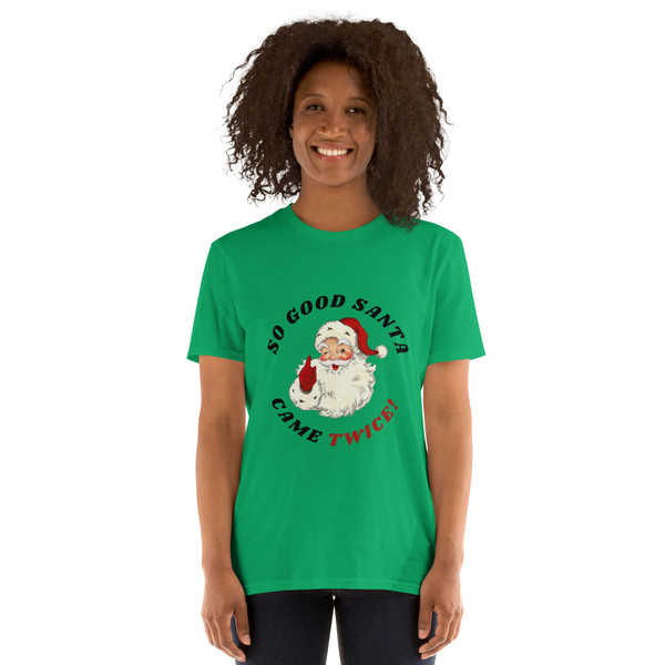 “So Good Santa Came Twice — the ultimate funny Christmas tee.”