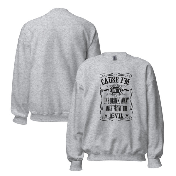 “One Drink Away From The Devil western humor crewneck sweatshirt featuring bold country-style typography, full view showing statement graphic design, perfect for country music lovers and outlaw-inspired fashion.”