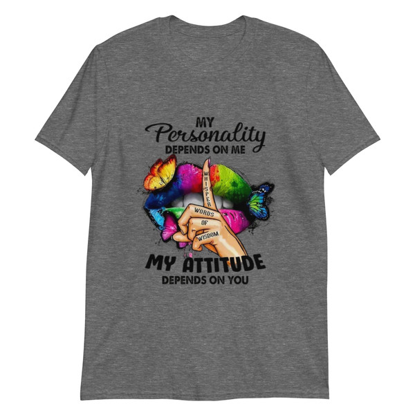 “My Personality Depends On Me My Attitude Depends On You graphic t-shirt featuring colorful neon lips with butterflies and finger whisper design, full view showing vibrant rainbow artwork on light heather gray shirt, perfect for bold inspirational statement wear.”