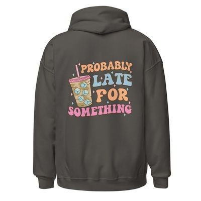 “Probably Late for Something charcoal hoodie featuring pastel iced coffee graphic with front and back print, full view showing cozy streetwear design and playful coffee humor statement.”