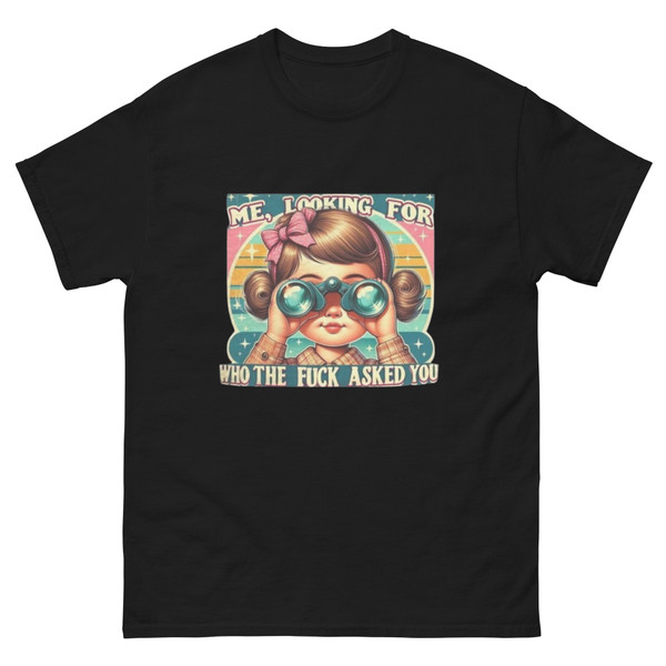 “Me Looking for Who the F*ck Asked You retro sarcastic graphic t-shirt featuring vintage style girl with binoculars on black shirt, full view showing colorful statement design, perfect for bold humor and edgy casual wear.”