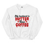Start your day with a smile (and a little caffeine-fueled envy) with our "My Husband is Hotter Than Coffee" Unisex Sweatshirt. This cozy and stylish sweatshirt isn't just a declaration of love, it's a statement piece that's perfect for casual Fridays, weekend brunches, or even just lounging around the house. Imagine the playful banter and knowing glances you'll receive as you sport this bold affirmation of your husband's irresistible charm. More than just comfortable, this sweatshirt is a conversation starter, a confidence booster, and a subtle reminder of the warmth you share. Start your day with a smile (and a little caffeine-fueled envy) with our "My Husband is Hotter Than Coffee" Unisex Sweatshirt. This cozy and stylish sweatshirt isn't just a declaration of love, it's a statement piece that's perfect for casual Fridays, weekend brunches, or even just lounging around the house. Imagine the playful banter and knowing glances you'll receive as you sport this bold affirmation of your husband's irresistible charm. More than just comfortable, this sweatshirt is a conversation starter, a confidence booster, and a subtle reminder of the warmth you share.