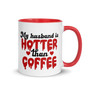 Add a splash of color to your morning coffee or tea ritual! Shop now for this amazing mug featuring the quote my husband is hotter than coffee. These ceramic mugs not only have a beautiful design on them, but also a colorful rim, handle, and inside, so the mug is bound to spice up your mug rack. Add a splash of color to your morning coffee or tea ritual! Shop now for this amazing mug featuring the quote my husband is hotter than coffee. These ceramic mugs not only have a beautiful design on them, but also a colorful rim, handle, and inside, so the mug is bound to spice up your mug rack.