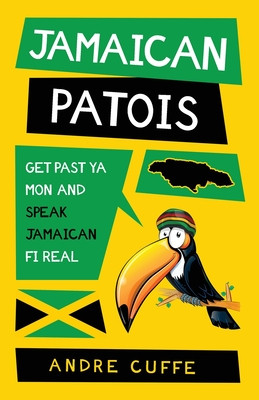 Jamaican Patois Get Past Ya Mon and Speak Jamaican Fi Real (PB) (2022)
